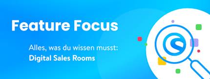 Feature Focus: Digital Sales Rooms