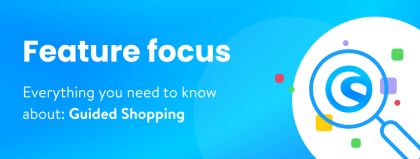 Feature focus: Guided Shopping