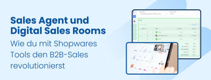 Shopware Sales Agent & Digital Sales Rooms: Kundenorientierter Verkauf im B2B-Commerce