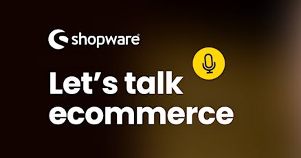 Banner mit Shopware-Logo und dem Text ‚Let’s talk ecommerce‘, daneben ein gelbes Mikrofon-Symbol.