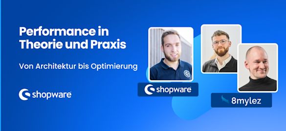 Grafik mit dem Titel „Performance in Theorie und Praxis“, gebrandet mit „shopware × 8mylez“. Rechts sind drei Porträtfotos von männlichen Sprechern in abgerundeten Rahmen zu sehen, links steht der Veranstaltungstitel auf hellem Hintergrund.
