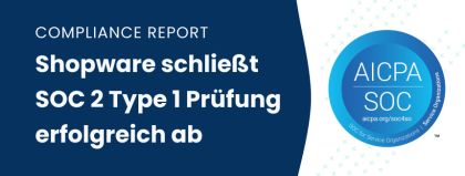 Compliance Report: Shopware schließt SOC 2 Type 1 Prüfung erfolgreich ab  