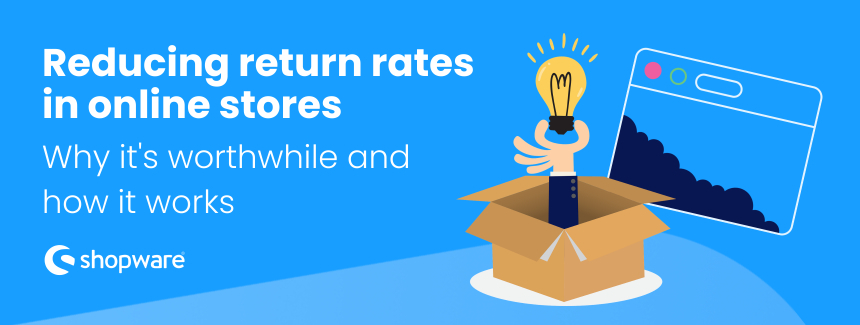 Reducing the return rate in online stores: 7 smart tips