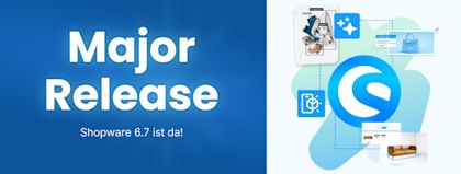 Neues Major Release: Shopware 6.7 ist da
