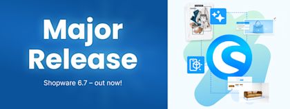 New Major Release: Shopware 6.7 has arrived
