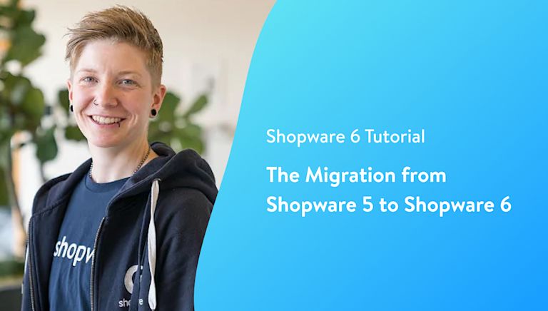 Banner, der für ein „Shopware 6 Tutorial“ mit dem Titel „The Migration from Shopware 5 to Shopware 6“ wirbt und eine lächelnde Person in einem Shopware-Kapuzenpullover zeigt.