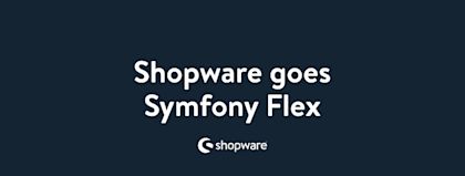 Shopware goes Symfony Flex