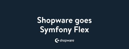 Shopware goes Symfony Flex