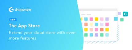 Available now: the App Store in the Shopware Cloud
