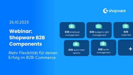 Banner that promotes a "Shopware B2B Components" webinar scheduled for 26.10.2023. The text reads: "Mehr Flexibilität für deinen Erfolg im B2B-Commerce." It lists various B2B components such as employee management, budget and rights management, order lists, quick order options, and quote management, with a "+" symbol indicating additional features.