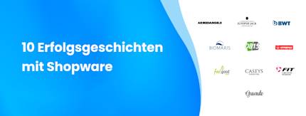 10 Erfolgsgeschichten: Diese Händler haben mit Shopware beeindruckende Ergebnisse erzielt
