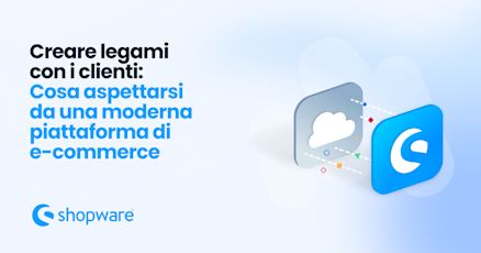 Visual con il titolo “Creare legami con i clienti: Cosa aspettarsi da una moderna piattaforma di e-commerce.” A sinistra, il testo in grassetto. A destra, due icone — una nuvola e il logo di Shopware — collegate da linee tratteggiate. Il logo Shopware appare anche in basso a sinistra.