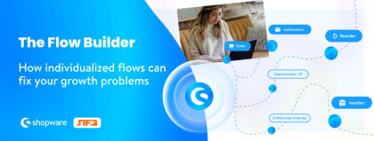 The Shopware Flow Builder in action: How to solve your online store's growth problems with individualized flows