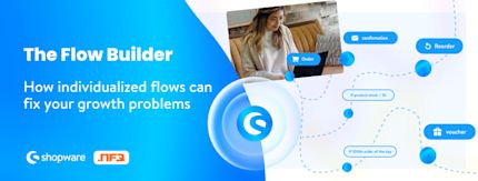 The Shopware Flow Builder in action: How to solve your online store's growth problems with individualized flows