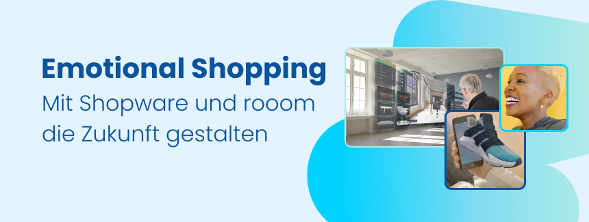 Emotional Shopping: Mit Shopware und rooom zukunftsweisende Technologien nutzen