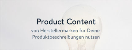 Produktbeschreibungen mit Product Content von Herstellermarken optimieren