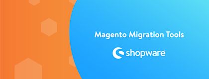 Magento migration tool: how to get your shop on a new ecommerce platform