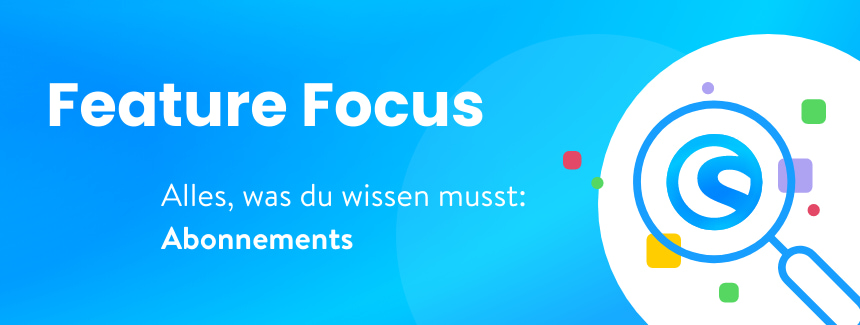 Feature Focus: Abonnements