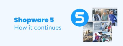 Shopware 5 – how it continues