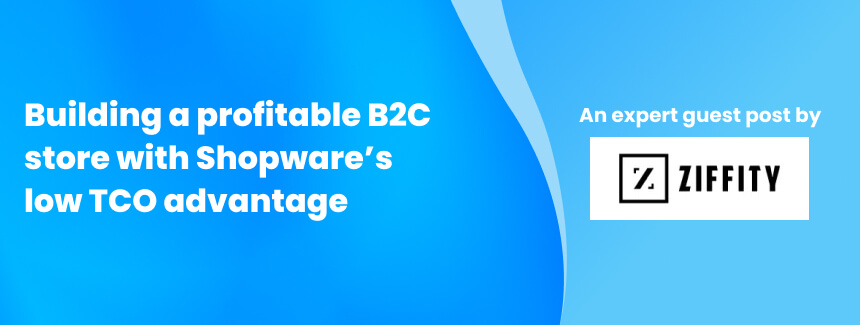 Building a profitable B2C store with Shopware's low TCO advantage