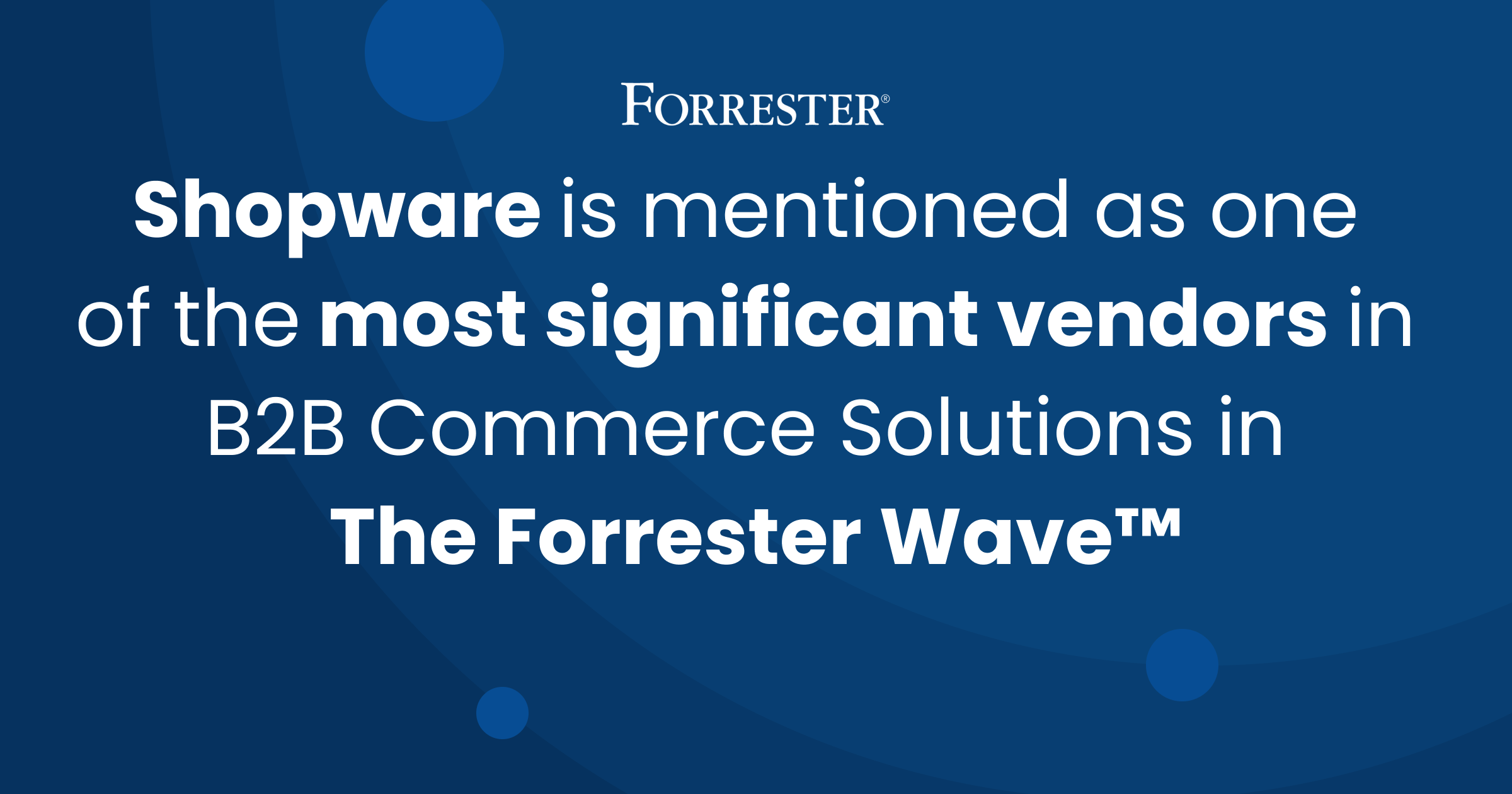 The Forrester B2B Wave: Shopware is one of the 14 most significant B2B ...