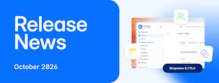 Shopware 6 Release News: Discover the new features in October 2026