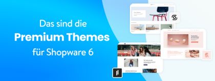 Shopware Premium Themes – das perfekte Design für deinen Onlineshop?