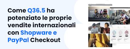 Come Q36.5 ha potenziato le proprie vendite internazionali con Shopware e PayPal Checkout