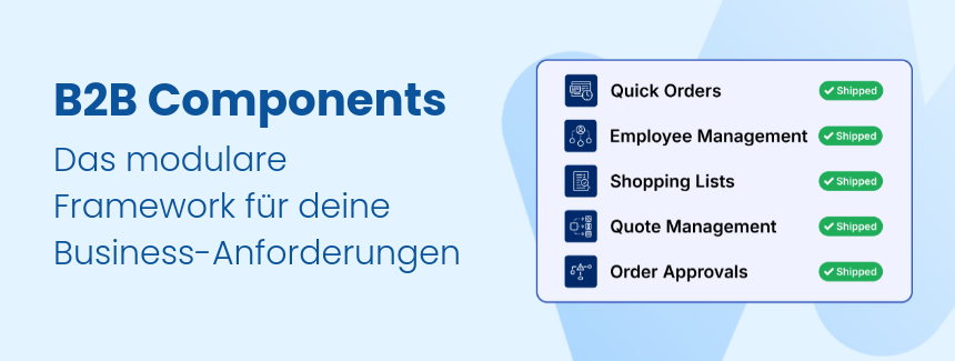 Shopware B2B Components: Mehr Flexibilität für deinen B2B E-Commerce