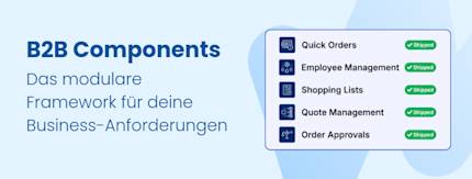 Shopware B2B Components: Mehr Flexibilität für deinen B2B E-Commerce
