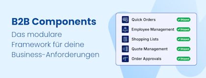 Einsatzbereit & anpassungsfähig: Shopware B2B Components für maßgeschneiderte B2B-Shops