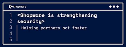 How Shopware is strengthening security and helping partners act faster