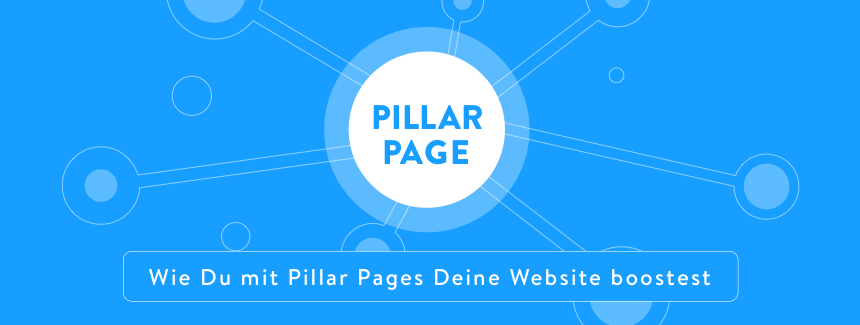 Wie Du mit Pillar Pages Deine Website boostest