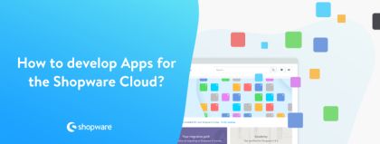 How to develop Apps for the Shopware Cloud?