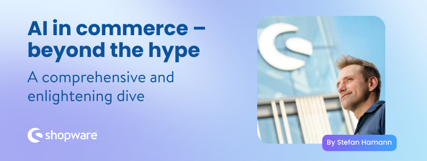 AI in commerce – beyond the hype: a comprehensive and enlightening dive