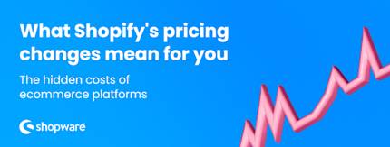 The hidden costs of ecommerce platforms: what Shopify's pricing changes mean for you