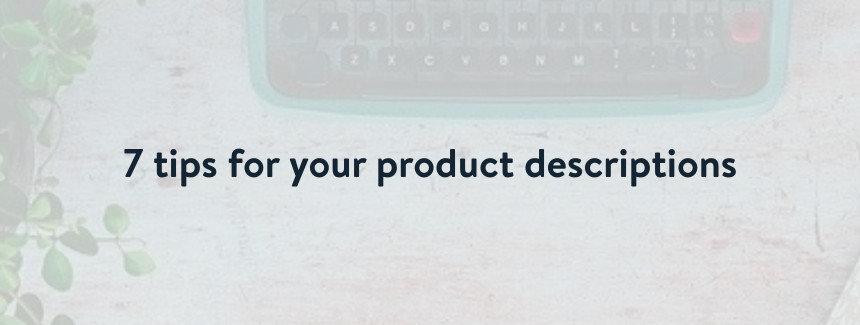 How to write sales-boosting product descriptions for your online store