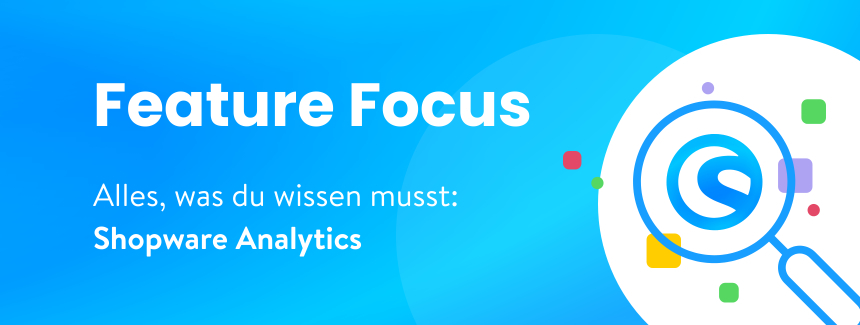 Feature Focus: Shopware Analytics 