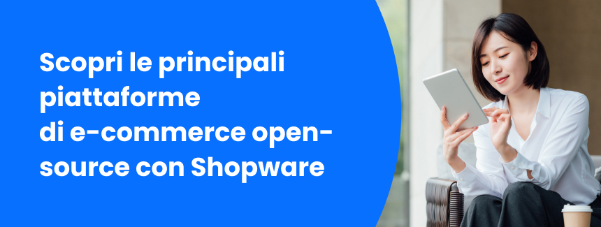 Scopri le principali piattaforme di e-commerce open-source con Shopware