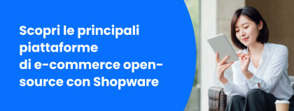 Scopri le principali piattaforme di e-commerce open-source con Shopware