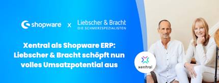 Shopware ERP: Wie Liebscher & Bracht mit Xentral mehr Umsatz macht