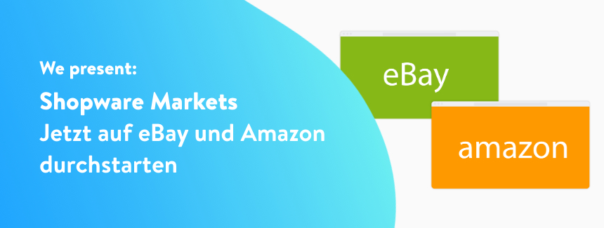 Starte jetzt mit Shopware Markets auf eBay und Amazon durch