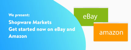 Discover Shopware Markets and rev up your online store with eBay and Amazon