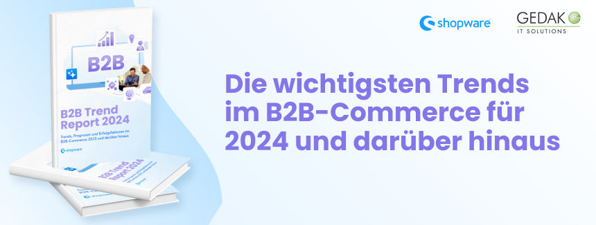 B2B E-Commerce 2024: Die wichtigsten Trends und Erfolgstreiber