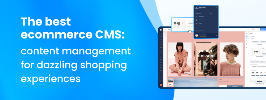 The best ecommerce CMS: content management for dazzling shopping experiences