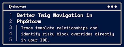 Smarter Twig navigation and safer block overrides in Shopware PhpStorm Plugin
