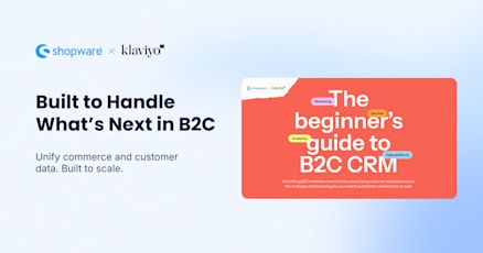 Shopware and Klaviyo co-branded banner with the headline “Built to Handle What’s Next in B2C” and subheading “Unify commerce and customer data. Built to scale.” On the right, a graphic of “The beginner’s guide to B2C CRM” featuring tags like Marketing, Service, Analytics, and Data platform. Shopware and Klaviyo co-branded banner with the headline “Built to Handle What’s Next in B2C” and subheading “Unify commerce and customer data. Built to scale.” On the right, a graphic of “The beginner’s guide to B2C CRM” featuring tags like Marketing, Service, Analytics, and Data platform.