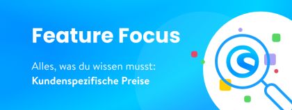 Feature Focus: Kundenspezifische Preise 