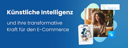 Künstliche Intelligenz – ein Wendepunkt im E-Commerce