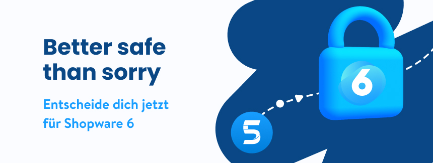 Shopware 5 zu 6: Die beste Zeit für eine Migration ist jetzt